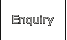 Enquiry